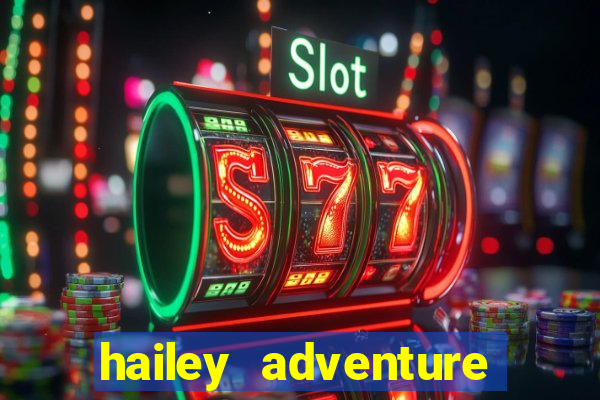 hailey adventure mod apk unlimited money